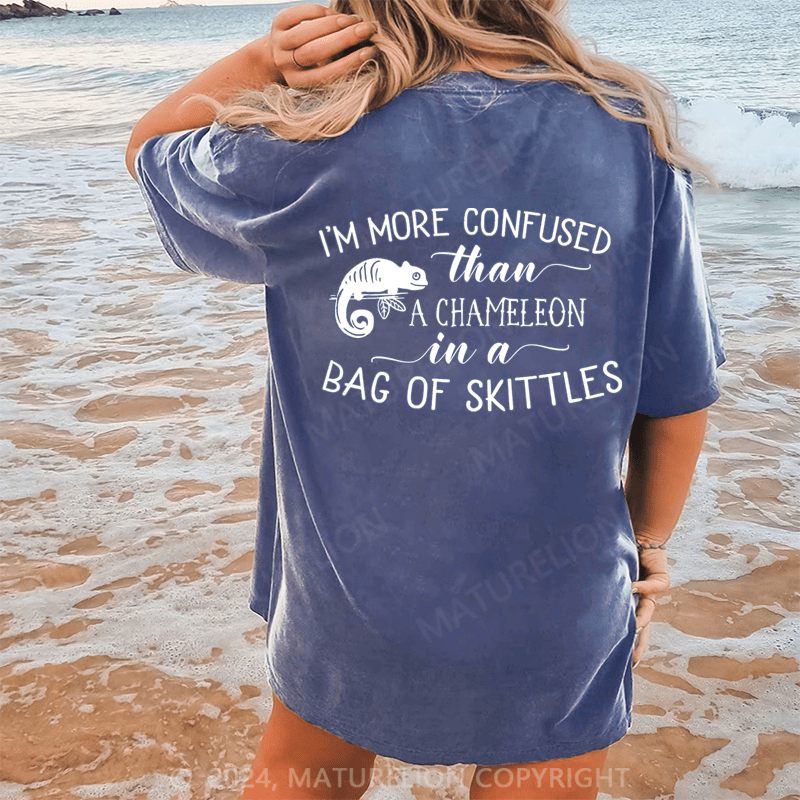 Maturelion I'm More Confused Than A Chameleon In A Bag Of Skittles Dtg Printing Washed Cotton T-Shirt