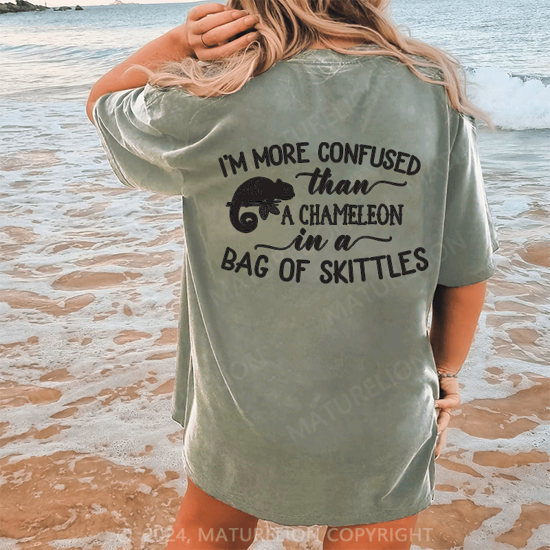 Maturelion I'm More Confused Than A Chameleon In A Bag Of Skittles Dtg Printing Washed Cotton T-Shirt
