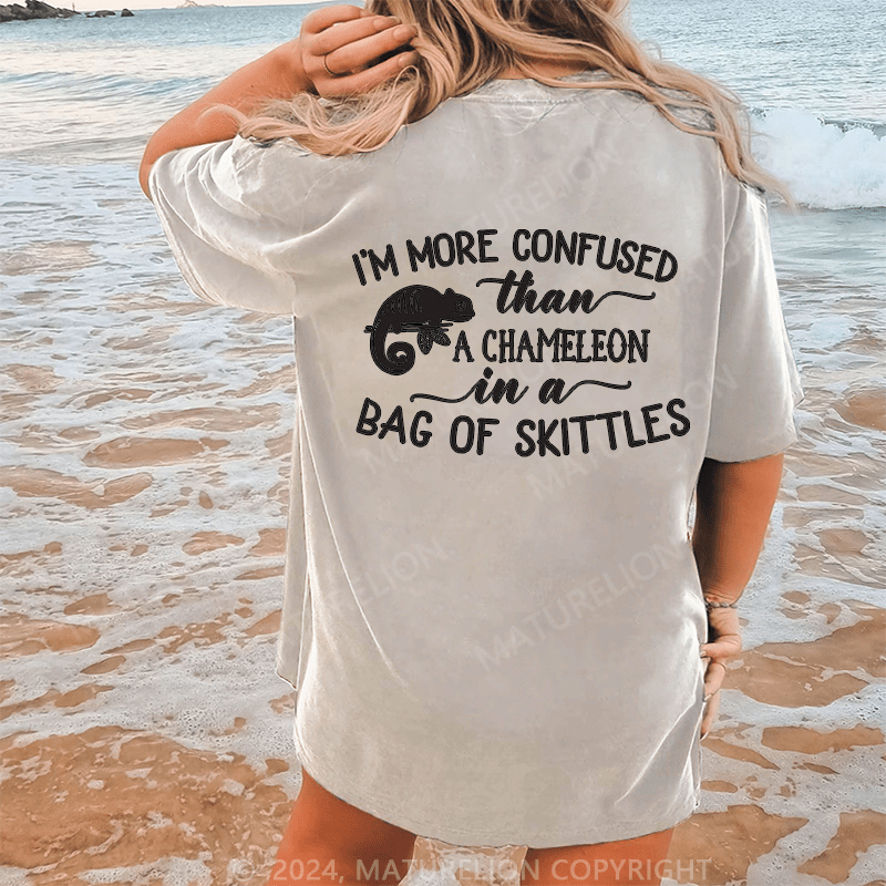 Maturelion I'm More Confused Than A Chameleon In A Bag Of Skittles Dtg Printing Washed Cotton T-Shirt