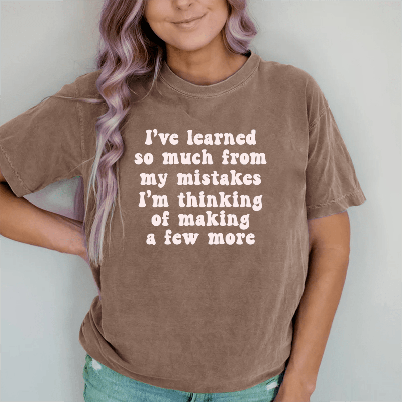 Maturelion I've Learned So Much From My Mistakes DTG Printing Washed Cotton T-Shirt