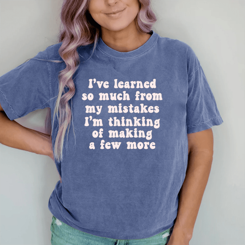 Maturelion I've Learned So Much From My Mistakes DTG Printing Washed Cotton T-Shirt