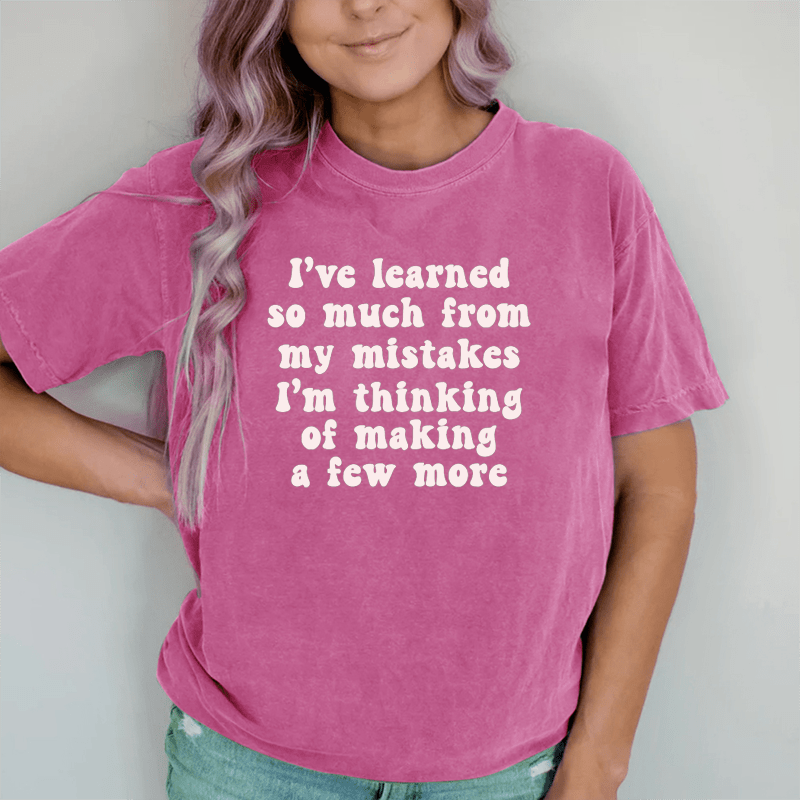 Maturelion I've Learned So Much From My Mistakes DTG Printing Washed Cotton T-Shirt