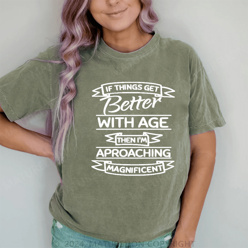 Maturelion If Things Get Better With Age DTG Printing Washed Cotton T-Shirt