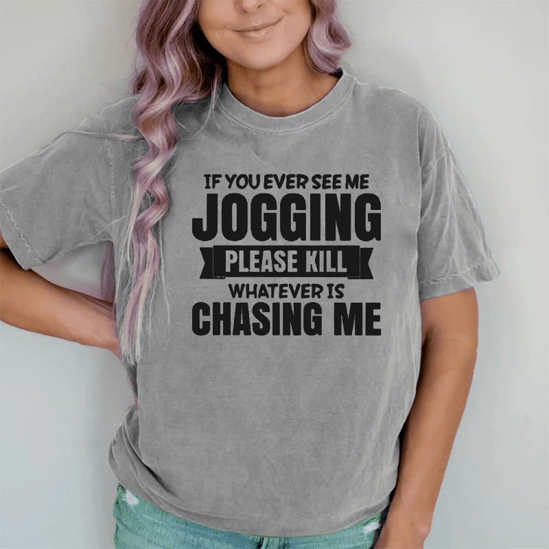 Maturelion If You Ever See Me Jogging Women's DTG Printing Washed Cotton T-Shirt