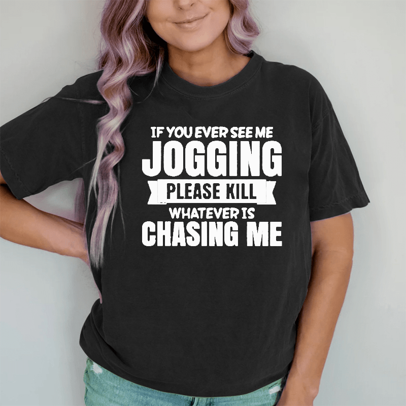 Maturelion If You Ever See Me Jogging Women's DTG Printing Washed Cotton T-Shirt