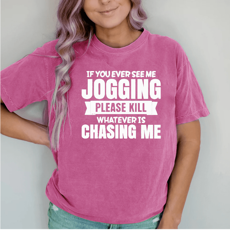 Maturelion If You Ever See Me Jogging Women's DTG Printing Washed Cotton T-Shirt