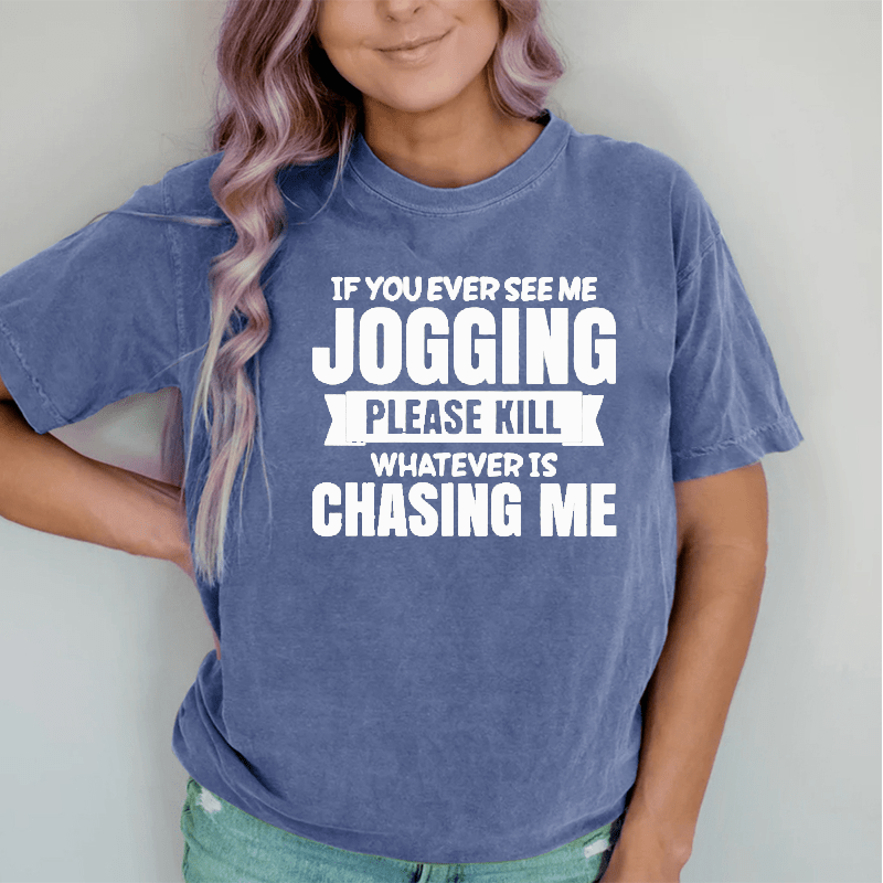 Maturelion If You Ever See Me Jogging Women's DTG Printing Washed Cotton T-Shirt