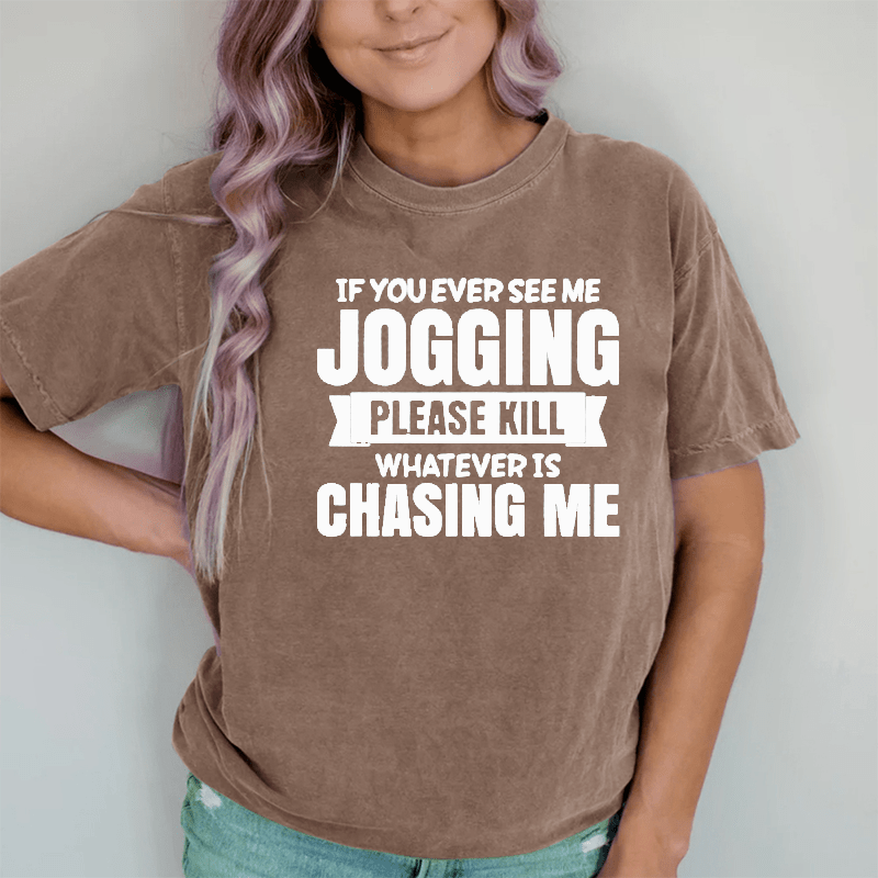 Maturelion If You Ever See Me Jogging Women's DTG Printing Washed Cotton T-Shirt