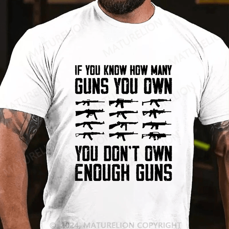 Maturelion If You Know How Many Guns You Own Cotton T-shirt