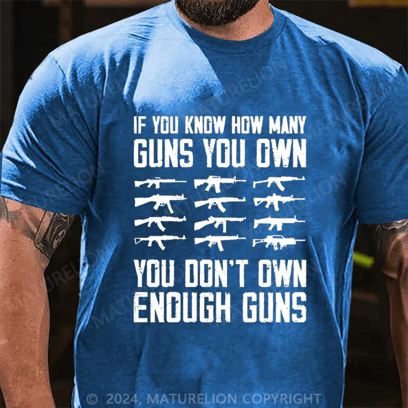 Maturelion If You Know How Many Guns You Own Cotton T-shirt