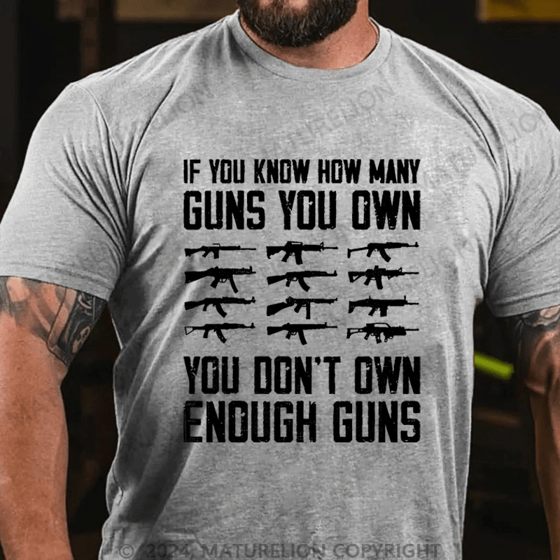 Maturelion If You Know How Many Guns You Own Cotton T-shirt
