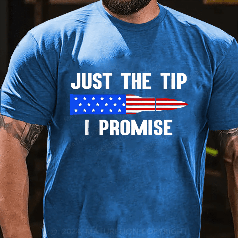 Maturelion Just The Tip I Promise Cotton T-Shirt