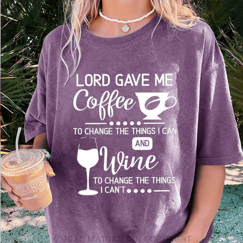 Maturelion Lord Gave Me Coffee To Change The Things I Can And Wine To Change The Things I Can't DTG Printing Washed Cotton T-Shirt