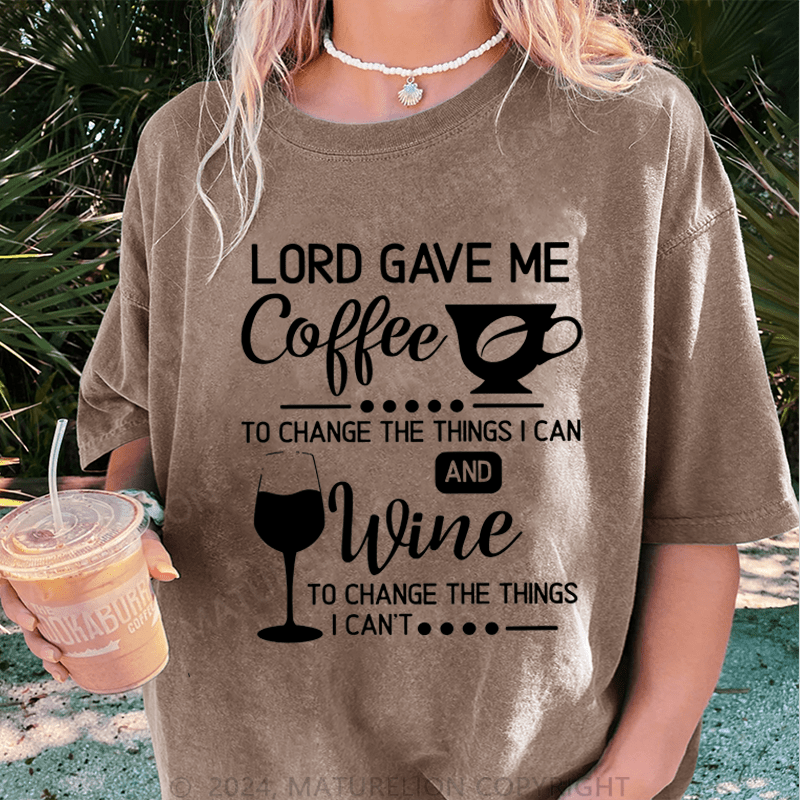 Maturelion Lord Gave Me Coffee To Change The Things I Can And Wine To Change The Things I Can't DTG Printing Washed Cotton T-Shirt
