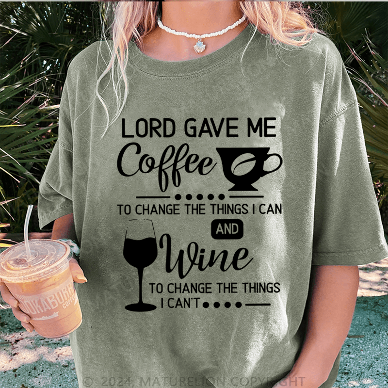 Maturelion Lord Gave Me Coffee To Change The Things I Can And Wine To Change The Things I Can't DTG Printing Washed Cotton T-Shirt