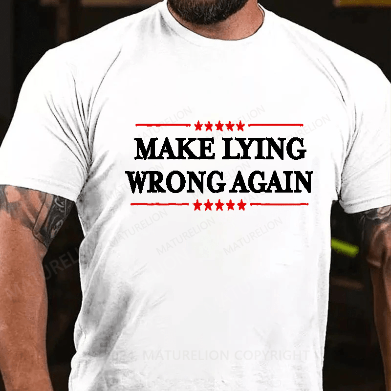 Maturelion Make Lying Wrong Again Cotton T-Shirt (Free Customization)
