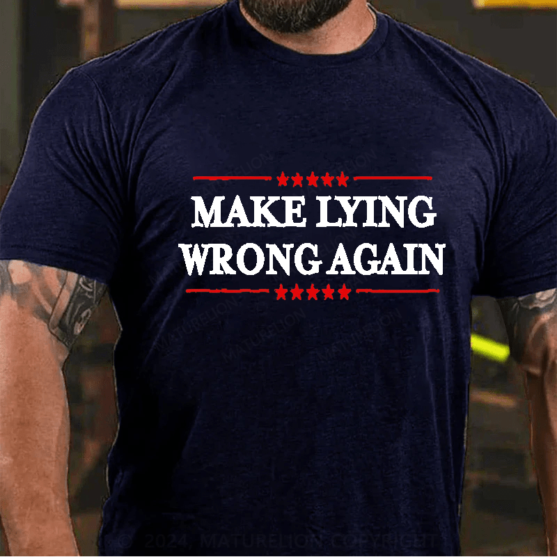 Maturelion Make Lying Wrong Again Cotton T-Shirt (Free Customization)