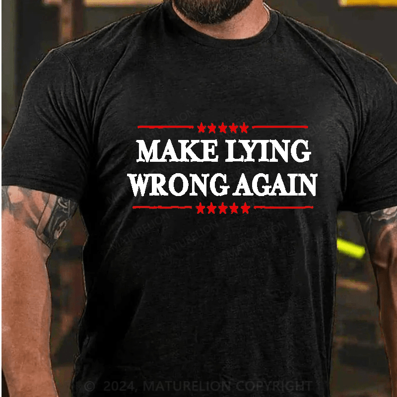 Maturelion Make Lying Wrong Again Cotton T-Shirt (Free Customization)
