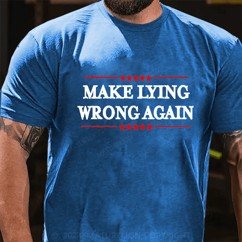 Maturelion Make Lying Wrong Again Cotton T-Shirt (Free Customization)