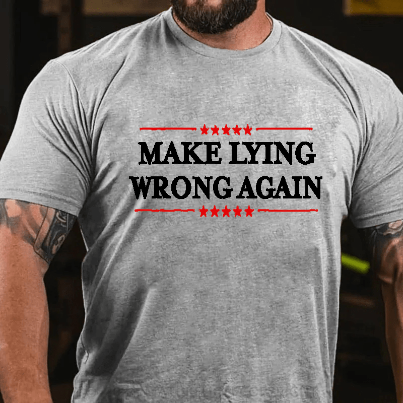 Maturelion Make Lying Wrong Again Cotton T-Shirt (Free Customization)