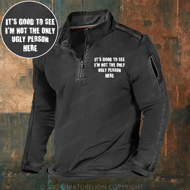 Maturelion Men's Henley Shirt It's Good To See I'm Not The Only Ugly Person Here Henley Shirt