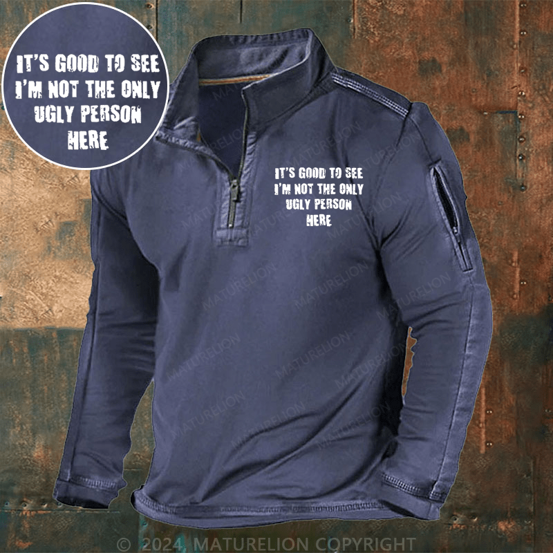 Maturelion Men's Henley Shirt It's Good To See I'm Not The Only Ugly Person Here Henley Shirt