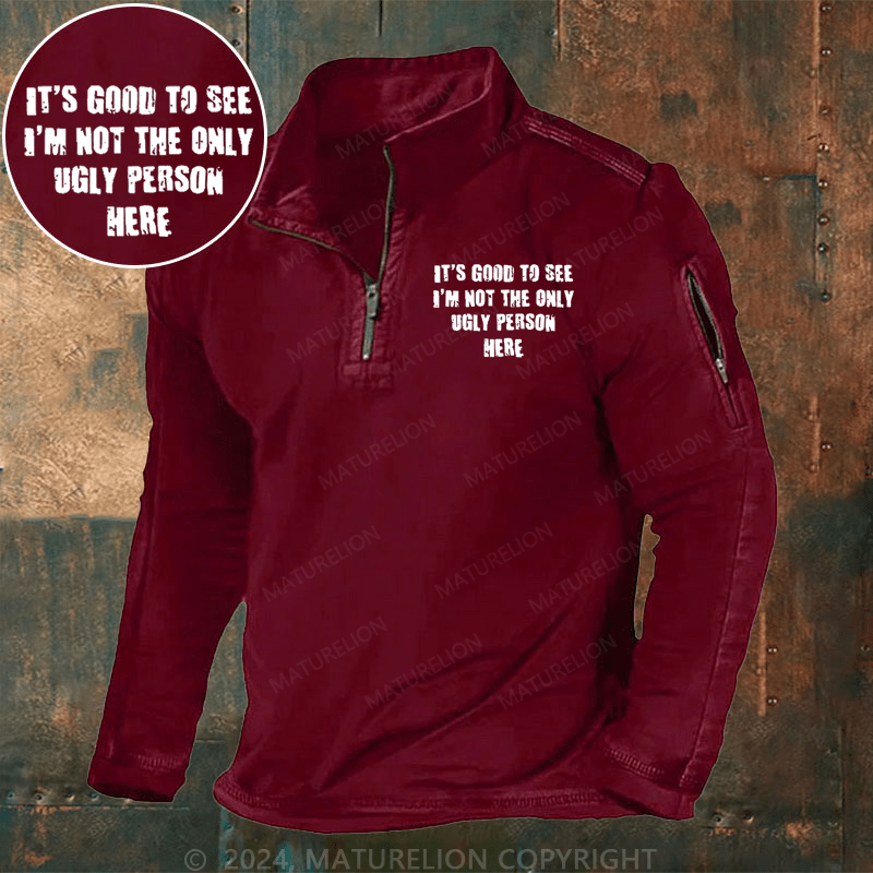 Maturelion Men's Henley Shirt It's Good To See I'm Not The Only Ugly Person Here Henley Shirt