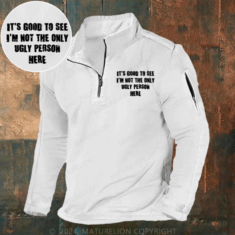 Maturelion Men's Henley Shirt It's Good To See I'm Not The Only Ugly Person Here Henley Shirt