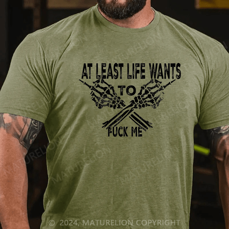 Maturelion Men's T-Shirt At Least Life Wants To Fuck Me Custom T-Shirt (Customized Available )