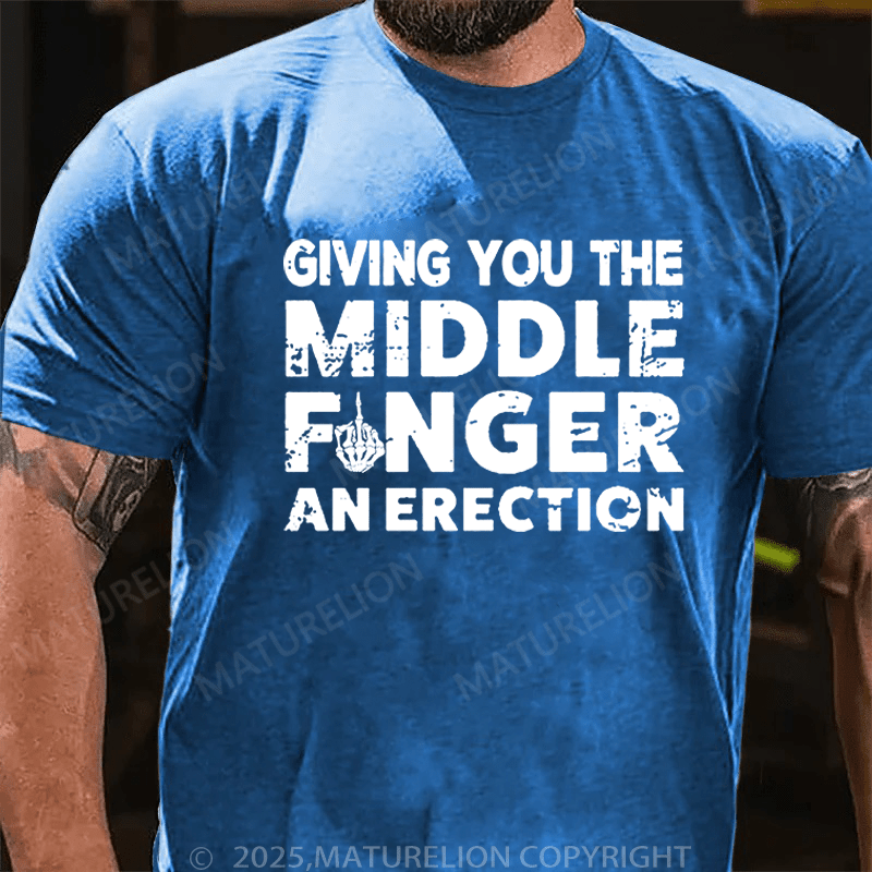 Maturelion Men's T-Shirt Give you Middle Finger An Erection T-Shirt (Free Customization)