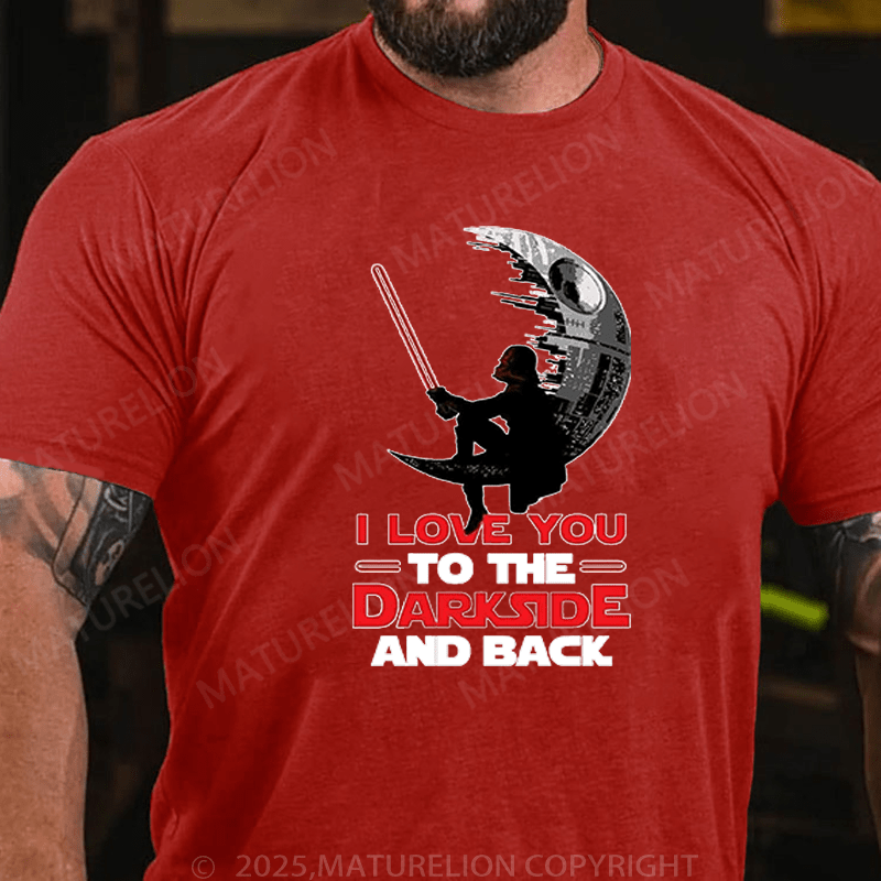 Maturelion Men's T-Shirt I Love You To The Darkside And Back T-Shirt (Free Customization)