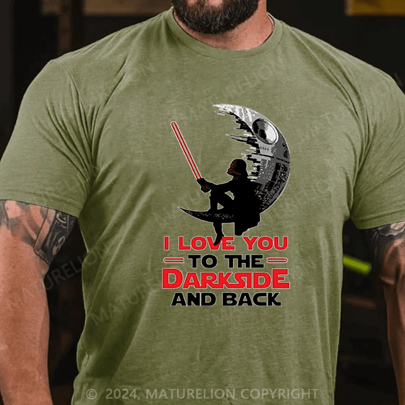 Maturelion Men's T-Shirt I Love You To The Darkside And Back T-Shirt (Free Customization)