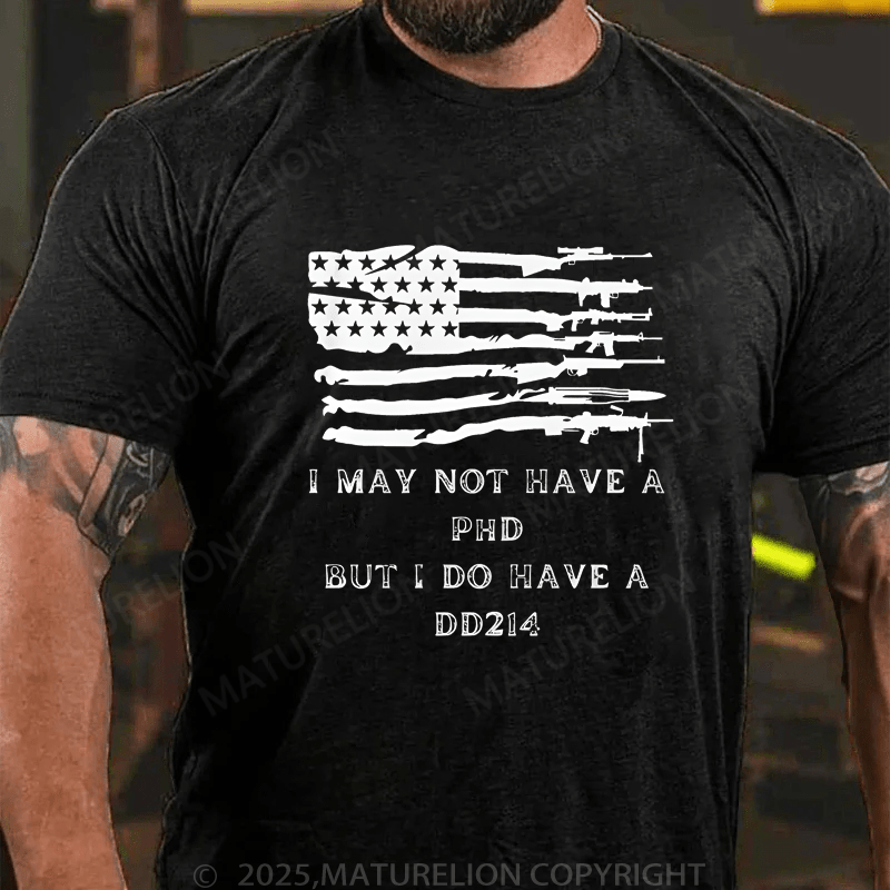 Maturelion Men's T-Shirt I May Not Have A Phd But I Do Have A DD214 T-Shirt