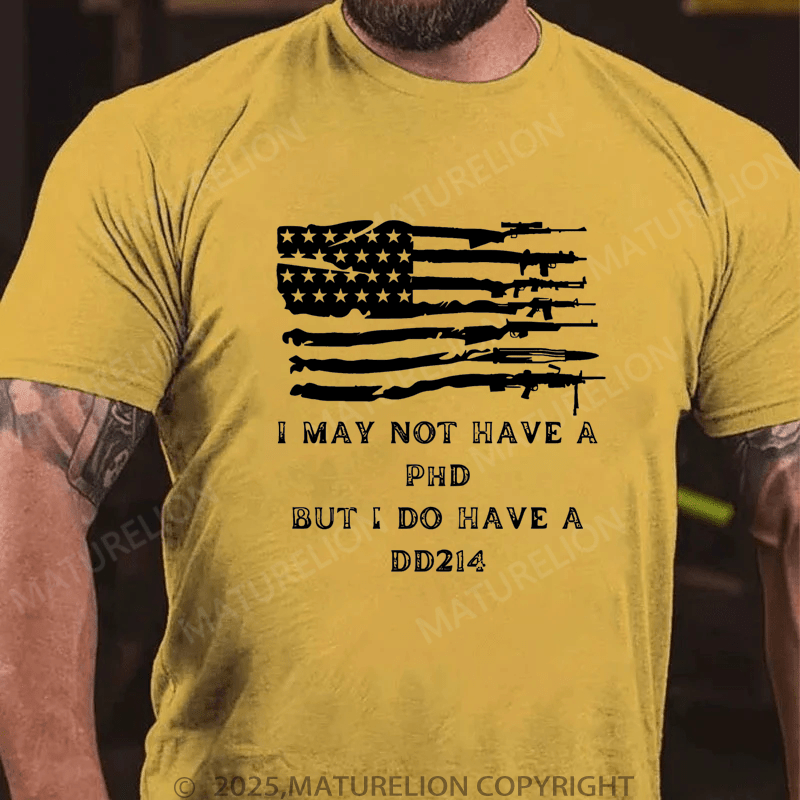 Maturelion Men's T-Shirt I May Not Have A Phd But I Do Have A DD214 T-Shirt