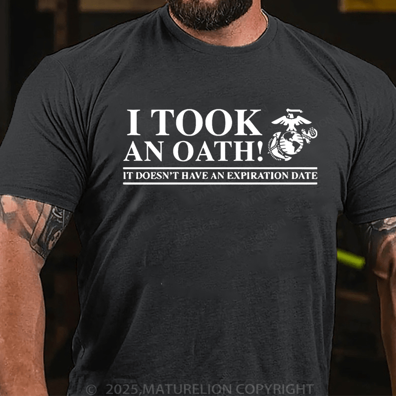 Maturelion Men's T-Shirt I Took An Oath!It Doesn't Have An Expiration Date Men's T-Shirt (Free Customization)