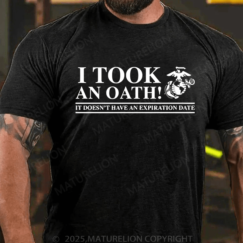 Maturelion Men's T-Shirt I Took An Oath!It Doesn't Have An Expiration Date Men's T-Shirt (Free Customization)