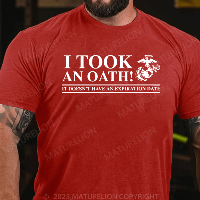 Maturelion Men's T-Shirt I Took An Oath!It Doesn't Have An Expiration Date Men's T-Shirt (Free Customization)