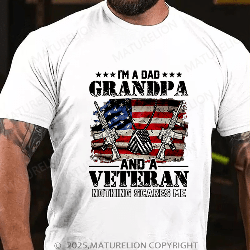 Maturelion Men's T-Shirt I'm A Dad Grandpa And A Veteran Nothing T-Shirt (Free Customization)