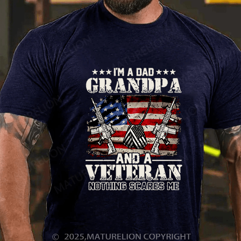Maturelion Men's T-Shirt I'm A Dad Grandpa And A Veteran Nothing T-Shirt (Free Customization)