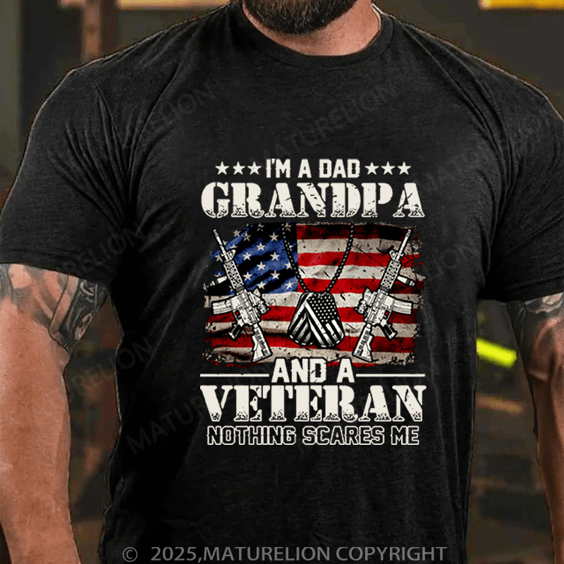 Maturelion Men's T-Shirt I'm A Dad Grandpa And A Veteran Nothing T-Shirt (Free Customization)