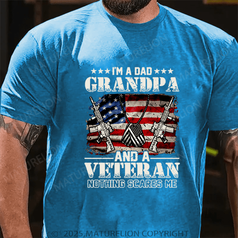 Maturelion Men's T-Shirt I'm A Dad Grandpa And A Veteran Nothing T-Shirt (Free Customization)