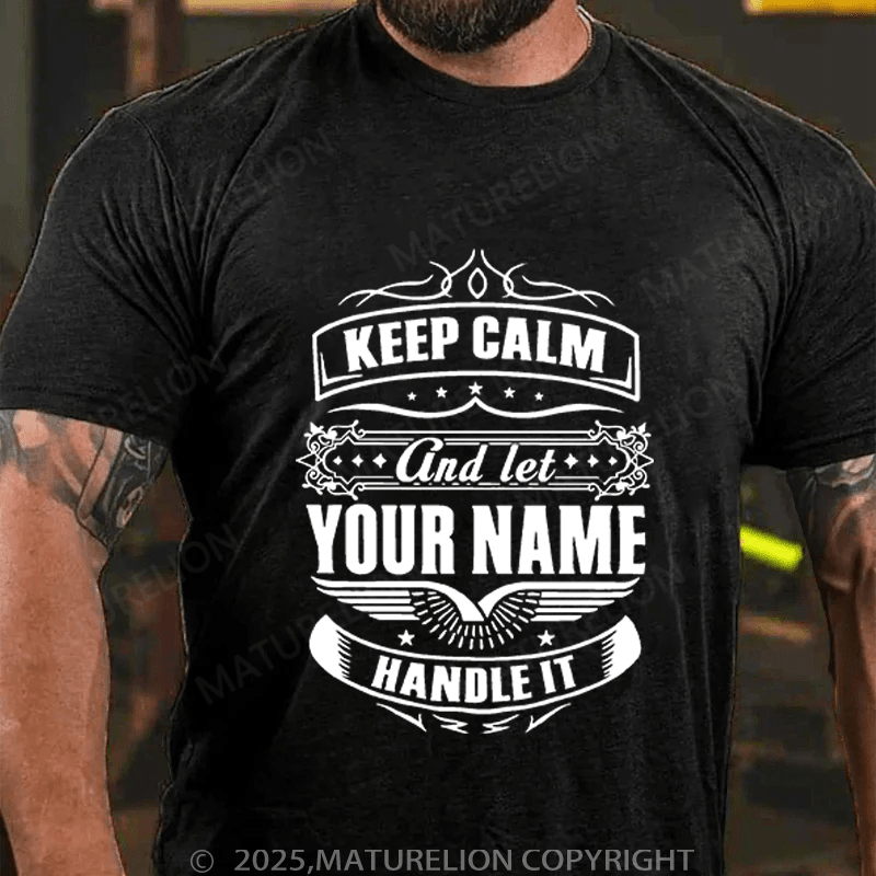 Maturelion Men's T-Shirt Keep Calm And Let Your Name Handle It T-Shirt (Free Customization)