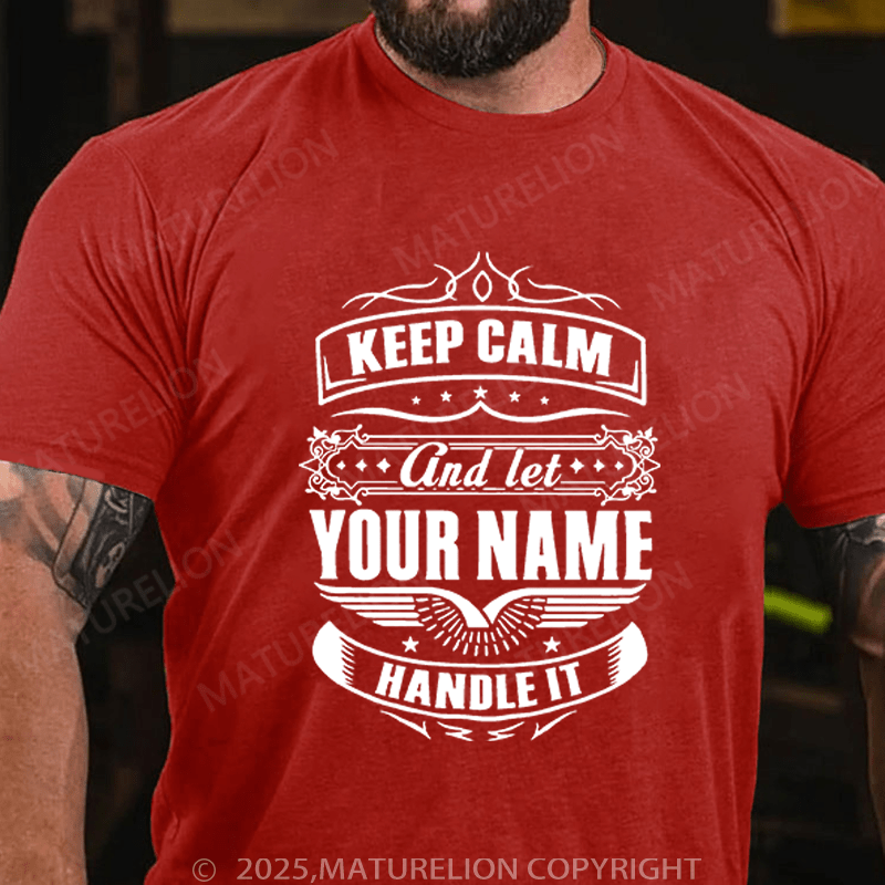 Maturelion Men's T-Shirt Keep Calm And Let Your Name Handle It T-Shirt (Free Customization)