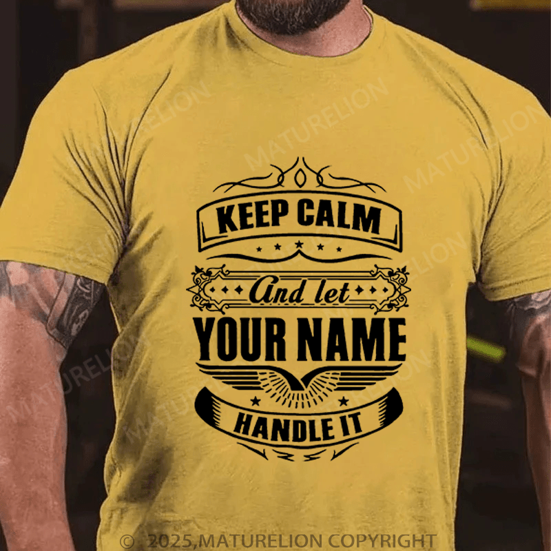 Maturelion Men's T-Shirt Keep Calm And Let Your Name Handle It T-Shirt (Free Customization)