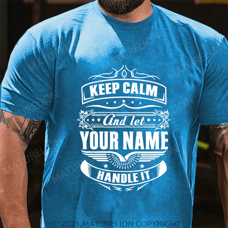 Maturelion Men's T-Shirt Keep Calm And Let Your Name Handle It T-Shirt (Free Customization)