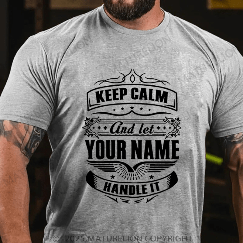 Maturelion Men's T-Shirt Keep Calm And Let Your Name Handle It T-Shirt (Free Customization)