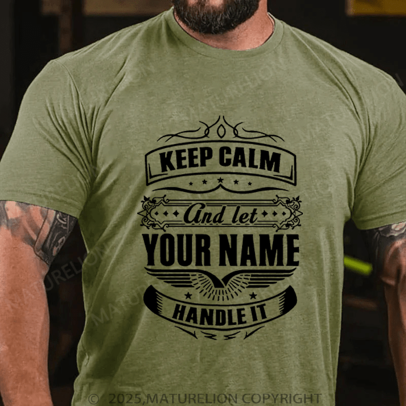 Maturelion Men's T-Shirt Keep Calm And Let Your Name Handle It T-Shirt (Free Customization)
