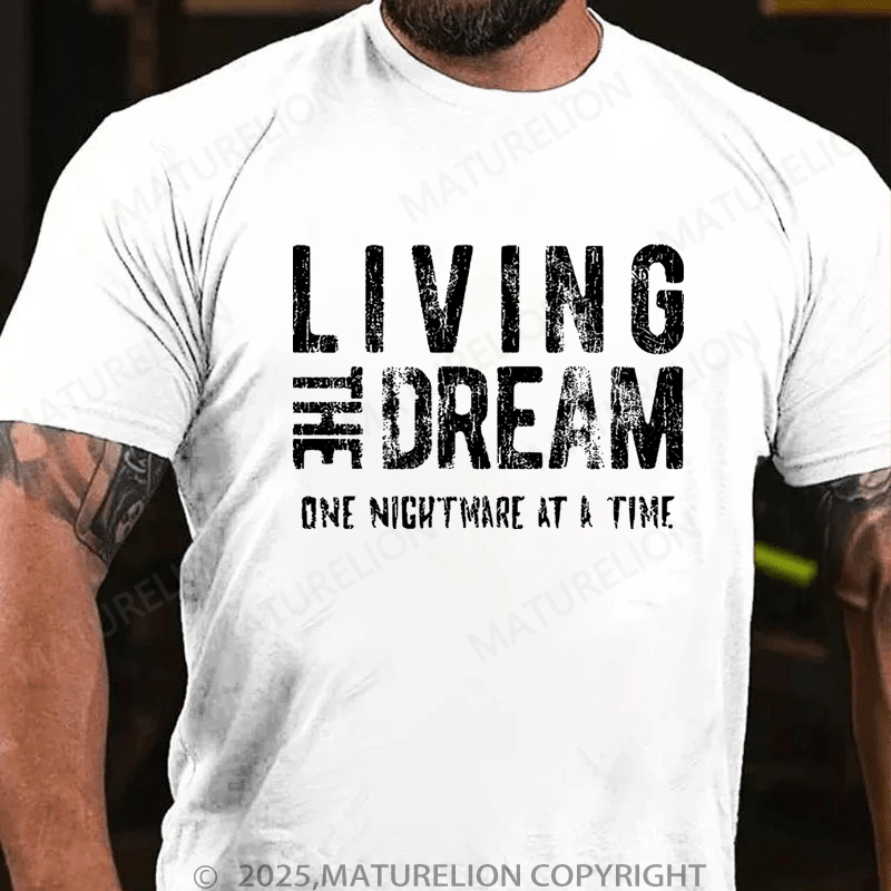 Maturelion Men's T-Shirt Living The Dream One Nightmare At A Time T-Shirt