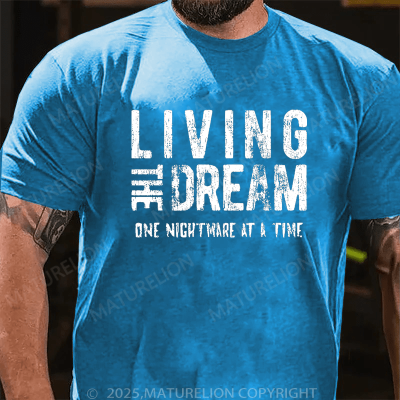 Maturelion Men's T-Shirt Living The Dream One Nightmare At A Time T-Shirt