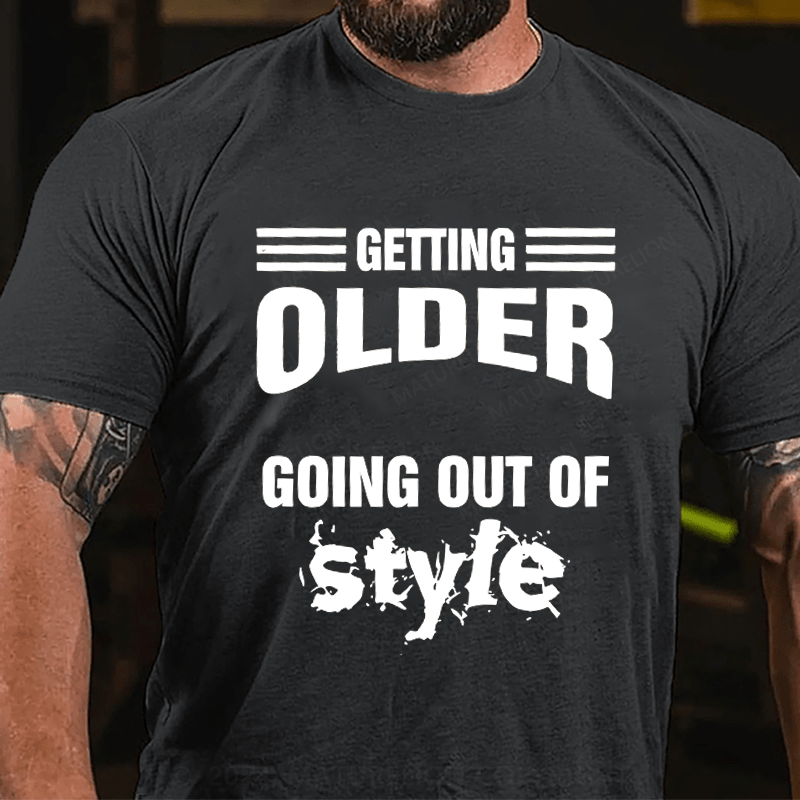Maturelion Men's T-Shirt Older Doesn't Mean Going Out Of Style T-Shirt